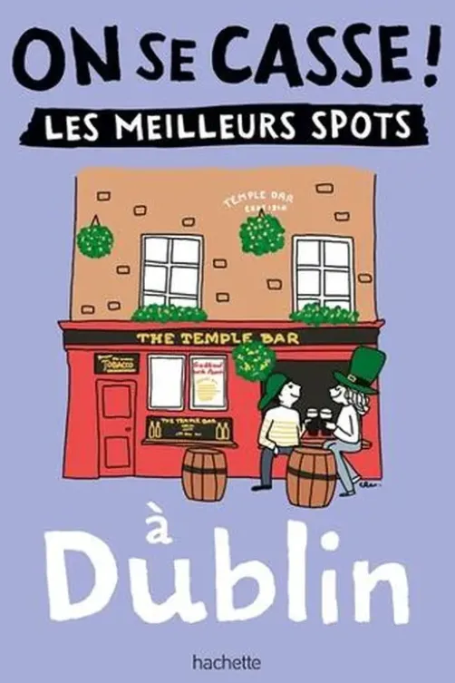 On se casse ! Les meilleurs spots à Dublin, Violaine Malié