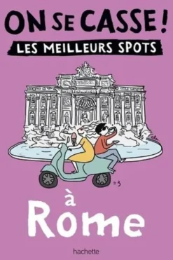 On se casse ! Les meilleurs spots à Rome, Hachette tourisme