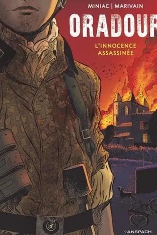 Oradour. L'innocence assassinée, Bruno Marivain