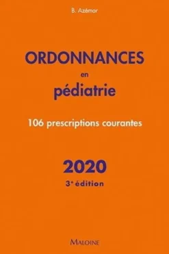Ordonnances en pédiatrie. 106 prescriptions courantes, Edition 2020, Benjamin Azémar