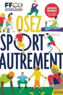 Osez le sport autrement. Regards sur la littératie physique, Gérard Perreau-Bezouille