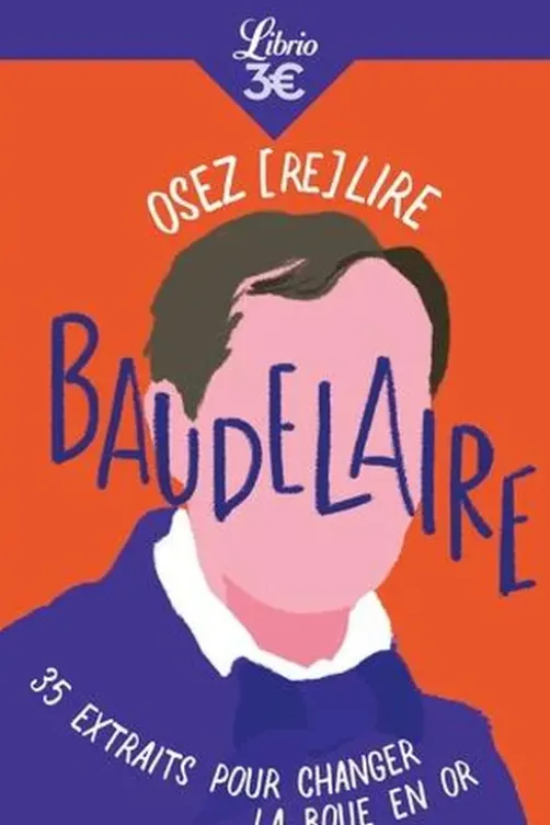 Osez (re)lire Baudelaire. 35 extraits pour changer la boue en or