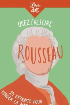 Osez (re)lire Rousseau. 25 extraits pour sonder la nature humaine