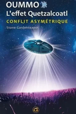 Oummo, l'effet Quetzalcoatl. Conflit asymétrique interstellaire, Stone Gardenteapot