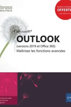 Outlook (versions 2019 et Office 365). Maîtrisez les fonctions avancées, Editions ENI