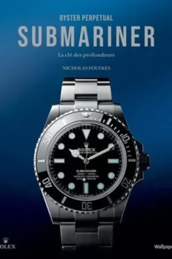 Oyster Perpetual Submariner. La clé des profondeurs, Nicholas Foulkes