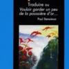 Palimpsestes Hors Série : Traduire ou Vouloir garder un peu de la poussière d'or... Hommages à Paul Bensimon, Christian Raguet