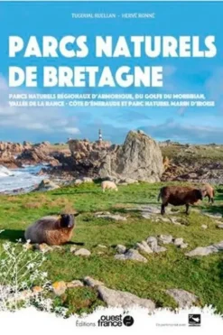 Parcs naturels de Bretagne. Parcs naturels régionaux d'Armorique, du Golfe du Morbihan, vallée de la Rance - Côte d'Emeraude et parc naturel marin d'Iroise, Tugdual Ruellan