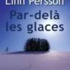 Par-delà les glaces [EDITION EN GROS CARACTERES, Gunilla Linn Persson