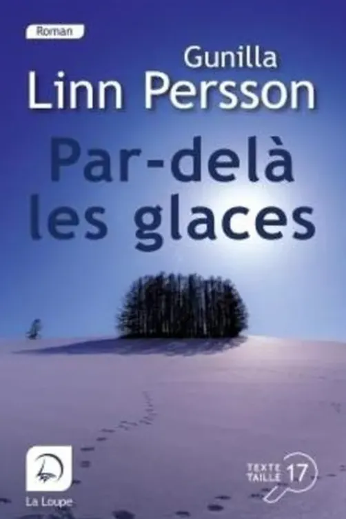 Par-delà les glaces [EDITION EN GROS CARACTERES, Gunilla Linn Persson