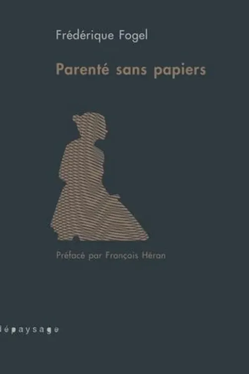 Parenté sans papiers, Frédérique Fogel