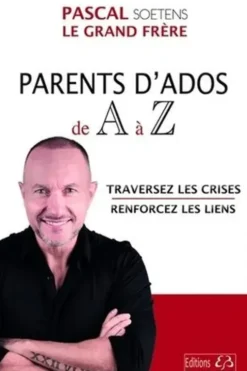 Parents d'ados de A à Z. Conseils d'éducation, Pascal Soetens