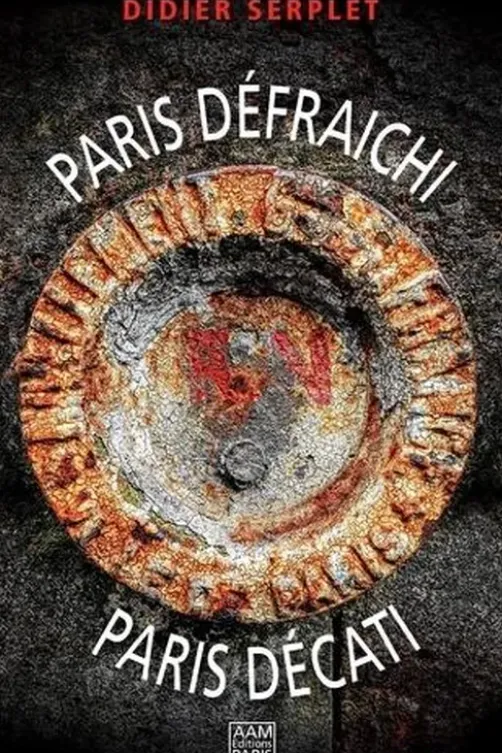 Paris défraichi, Paris décati, Didier Serplet