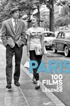 Paris, 100 films de légende. Edition bilingue français-anglais, Philippe Lombard