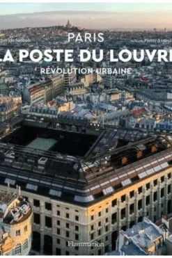 Paris La poste du Louvre. Révolution urbaine, Catherine Sabbah