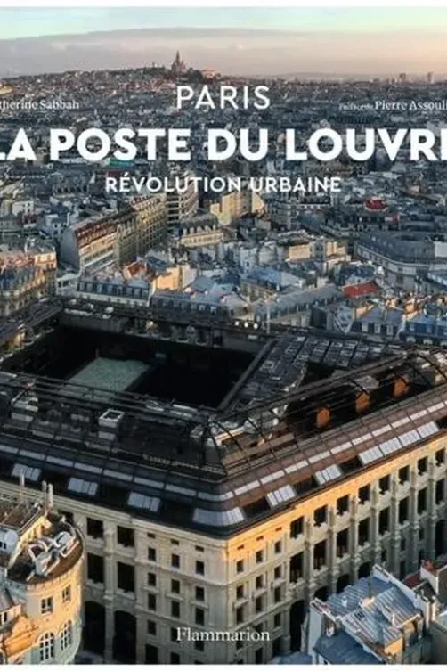 Paris La poste du Louvre. Révolution urbaine, Catherine Sabbah