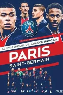 Paris Saint-Germain. Le livre officiel de la saison, Edition 2020-2021, Fabien Baumann