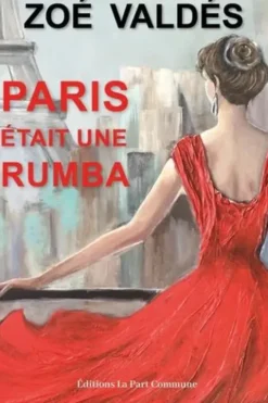 Paris était une rumba, Zoé Valdés
