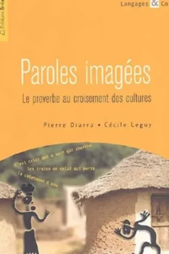 Paroles imagées. Le proverbe au croisement des cultures, Pierre Diarra
