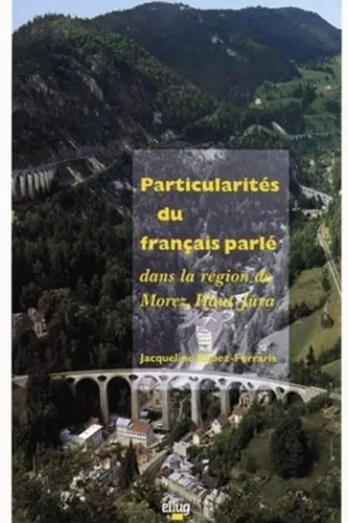 Particularités du français parlé dans la région de Morez, Haut-Jura, Jacqueline Robez-Ferraris