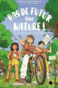 Pas de futur sans nature ! Une aventure dont tu es le héros, Jeanne Cochin