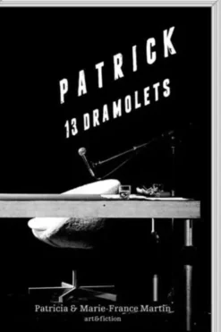 Patrick. 13 dramolets, Patricia Martin