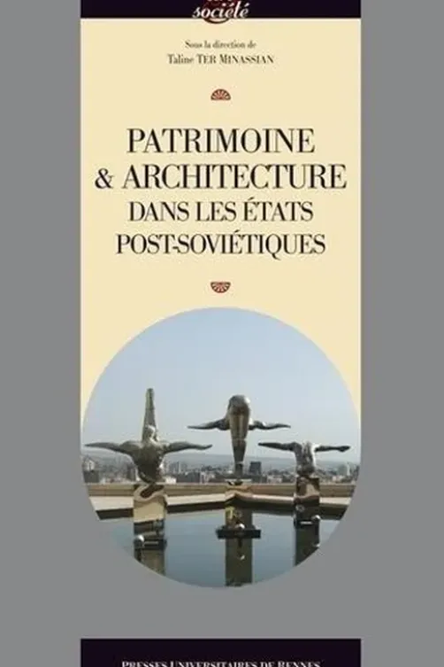 Patrimoine & architecture dans les Etats post-soviétiques, Taline Ter Minassian