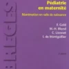 Pédiatrie en maternité. Réanimation en salle de naissance, 3e édition, Francis Gold