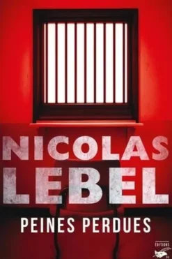 Peines perdues. Une tragédie en cinq actes, Nicolas Lebel
