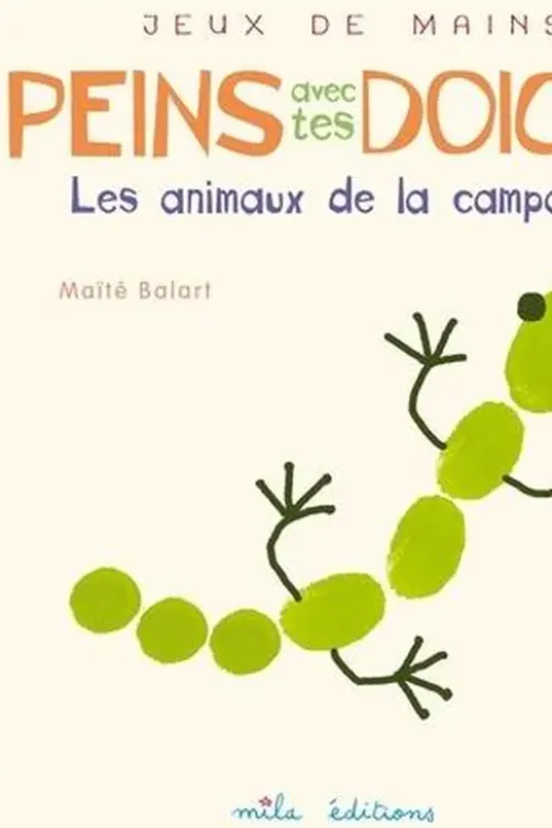 Peins avec tes doigts. Les animaux de la campagne, Maïté Balart