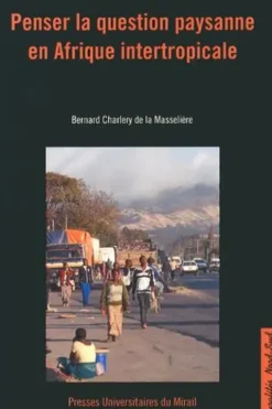 Penser la question paysanne en Afrique intertropicale, Bernard Charlery de la Masselière