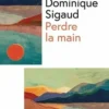 Perdre la main, Dominique Sigaud