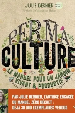 Permaculture. Le manuel pour un jardin vivant & productif avec les permaventures de Julie, Julie Bernier