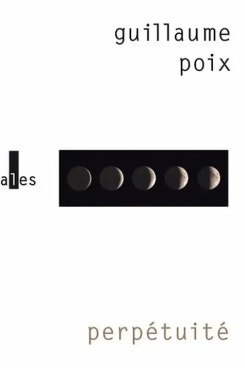 Perpétuité, Guillaume Poix