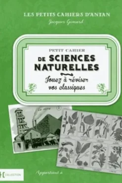 Petit cahier de sciences naturelles. Jouez à réviser vos classiques, Jacques Gimard