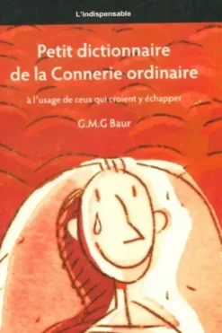 Petit dictionnaire de la connerie ordinaire, G.M.G Baur