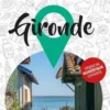 Petit Futé Gironde. Edition 2023-2024