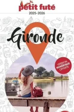 Petit Futé Gironde. Edition 2025-2026