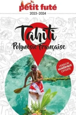 Petit Futé Tahiti Polynésie française. Edition 2023-2024
