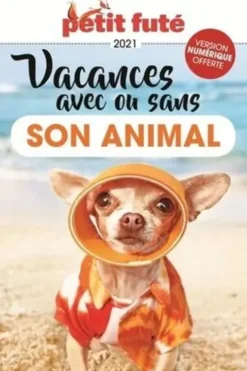 Petit Futé Vacances avec ou sans son animal. Edition 2021-2022