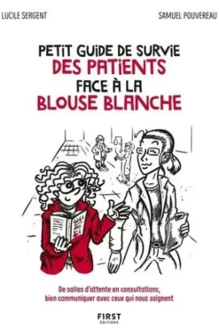 Petit guide de survie des patients face à la blouse blanche, Lucille Sergent