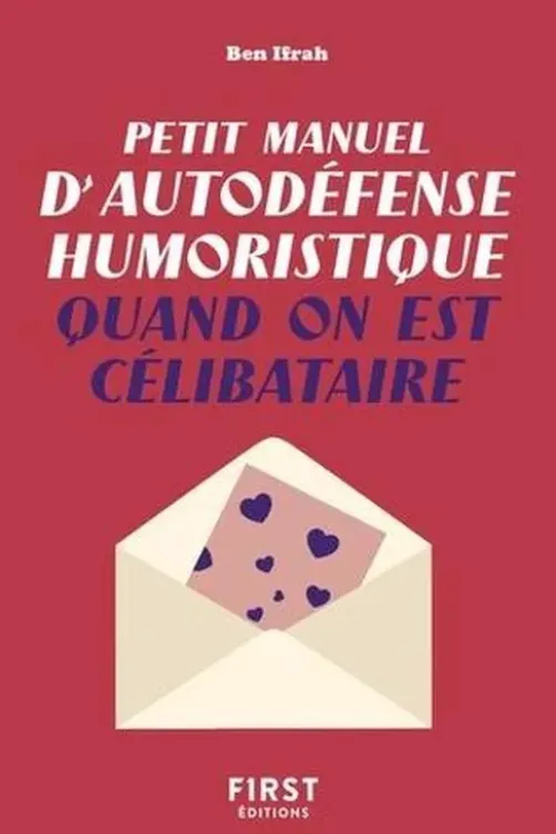 Petit manuel d'autodéfense humoristique quand on est célibataire, Benjamin Ifrah