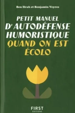 Petit manuel d'autodéfense humoristique quand on est écolo, Benjamin Ifrah