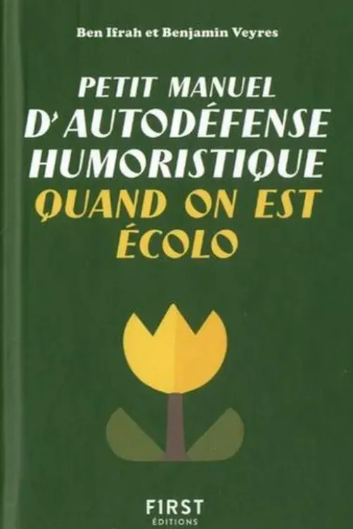 Petit manuel d'autodéfense humoristique quand on est écolo, Benjamin Ifrah