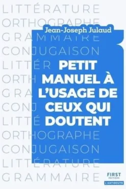 Petit manuel à l'usage de ceux qui doutent, Jean-Joseph Julaud