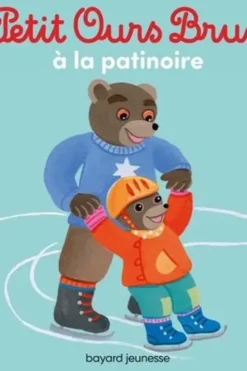 Petit Ours Brun : Petit Ours Brun va à la patinoire, Marie Aubinais