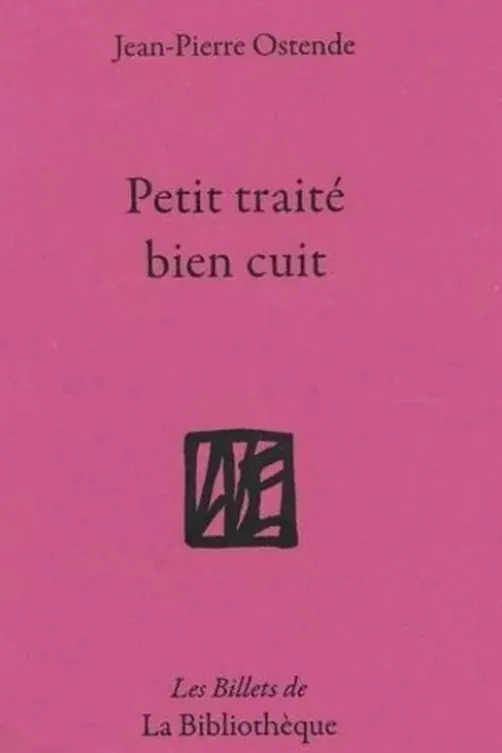 Petit traité bien cuit, Jean-Pierre Ostende