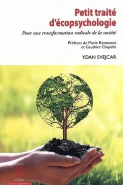 Petit traité d'écopsychologie. Pour une transformation radicale de la société, Yoan Svejcar