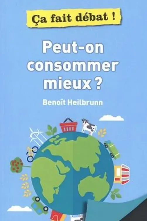 Peut-on consommer mieux ?, Benoît Heilbrunn