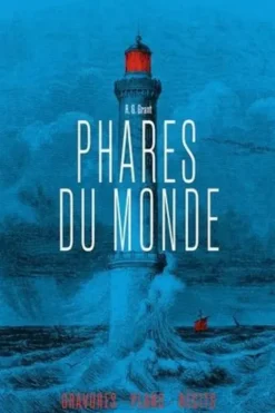 Phares du monde. Aventures humaines, Gravures et plans, Récits, R-G Grant